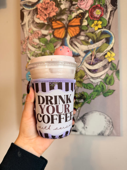 Drink Your Coffee W/ Vervain Sleeve