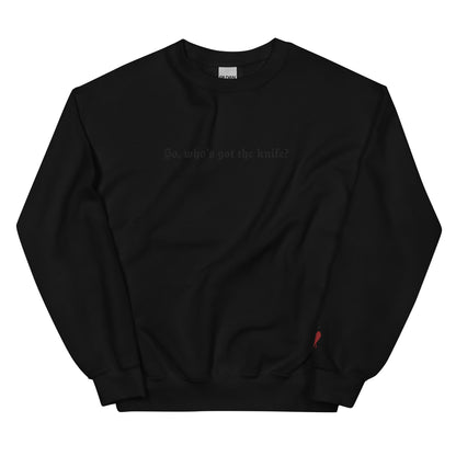 Who's got the knife Embroidered Crewneck