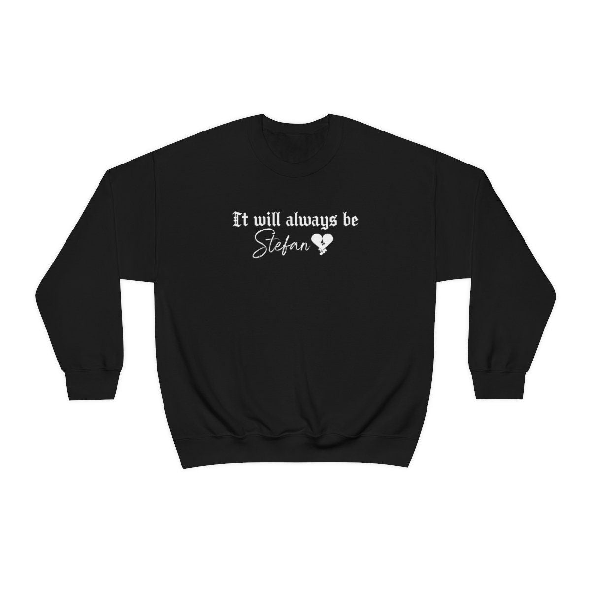 Stefan Salvatore Sweatshirt, TVD Sweatshirt, It will always be Stefan, TVD fan gift, The Vampire Diaries Sweater, Vampire fan gift