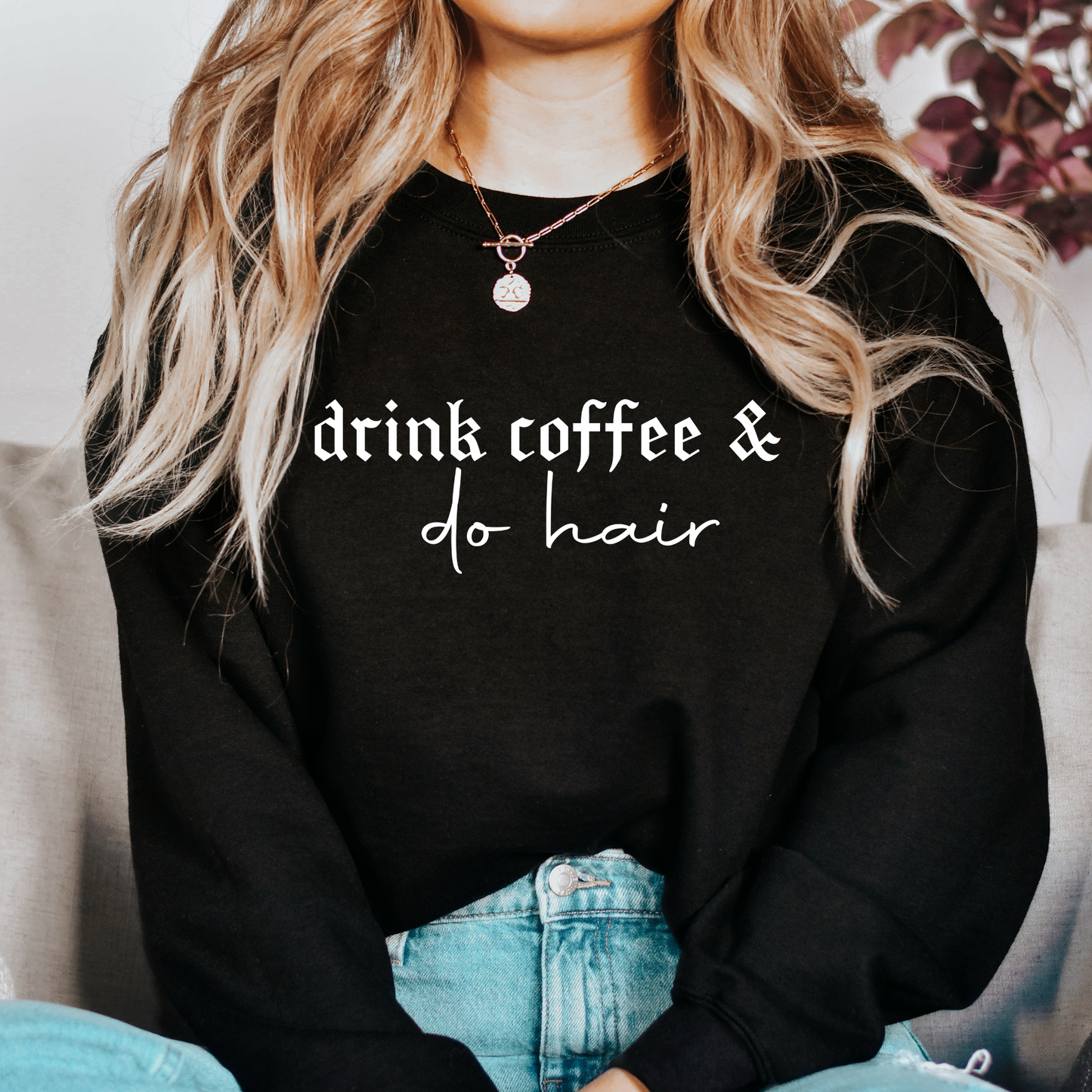 Drink Coffee & Do Hair, Hairstylist Crewneck, Hair Stylist gift, Hairstylist shirt, Gift for Bridal Hair stylist